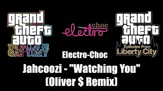 GTA: TBoGT & GTA: EFLC - Electro-Choc | Jahcoozi - Watching You (Oliver $ Remix)