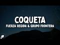 Fuerza Regida, Grupo Frontera - COQUETA (Letra)