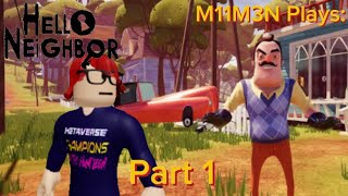 M11M3N Plays Hello Neighbor - Part 1