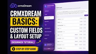 CRMxDream Basics: Custom Fields & Layout Setup (Beginner Tutorial)