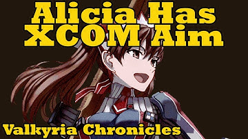 Alicia Has XCOM Aim - Valkyria Chronicles Highlight