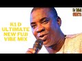 KI D ULTIMATE NEW FUJI VIBE MIX | DJ NAIJA SELECTA | KWAM 1(WASIU AYINDE MIX)