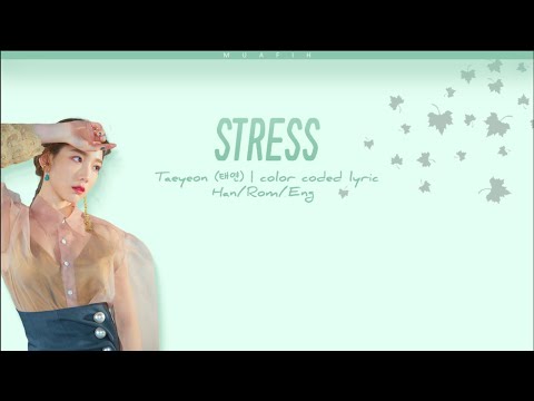 Taeyeon (태연) – Stress (스트레스) [Color Coded Lyrics Han.Rom.Eng]