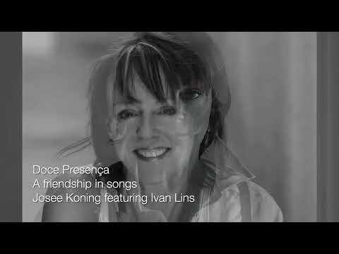 Doce Presença - A friendship in songs - Josee Koning feat. Ivan Lins