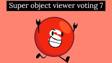 Super Object Viewer Voting 7