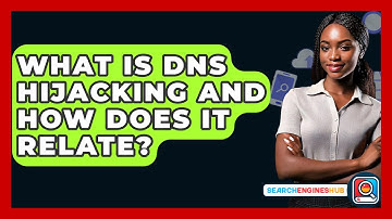 What Is DNS Hijacking And How Does It Relate? - SearchEnginesHub.com