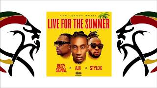Busy Signal Ft  Ajji & Stylo G - Live For The Summer (2020 By New League Music - VPAL Music)