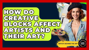 How Do Creative Blocks Affect Artists and Their Art? | Artists Behind the Art