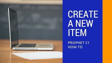 Prophet 21 How To | Create A New Item