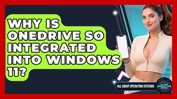 Why Is OneDrive So Integrated Into Windows 11? - All About Operating Systems