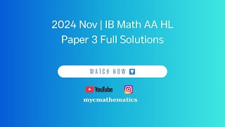 2024 November IB Mathematics AA HL Paper 3 Full Solutions