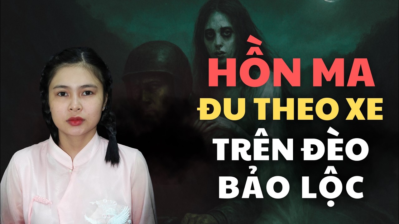 Chuyện Ma - MA ĐI THEO XE TRÊN ĐÈO BẢO LỘC | Tập 1072