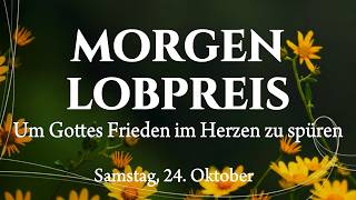 🙌🏻🔥Die 10 schönsten Morgen Lobgesänge für Gottes Frieden und eine gestärkte Seele