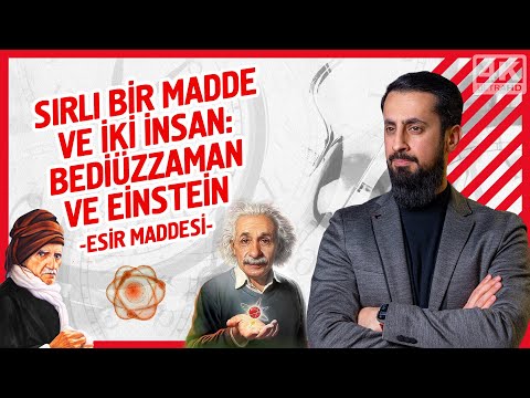 Sırlı Bir Madde Ve İki İnsan: Bediüzzaman Ve Einstein - Esir Maddesi | Mehmet Yıldız