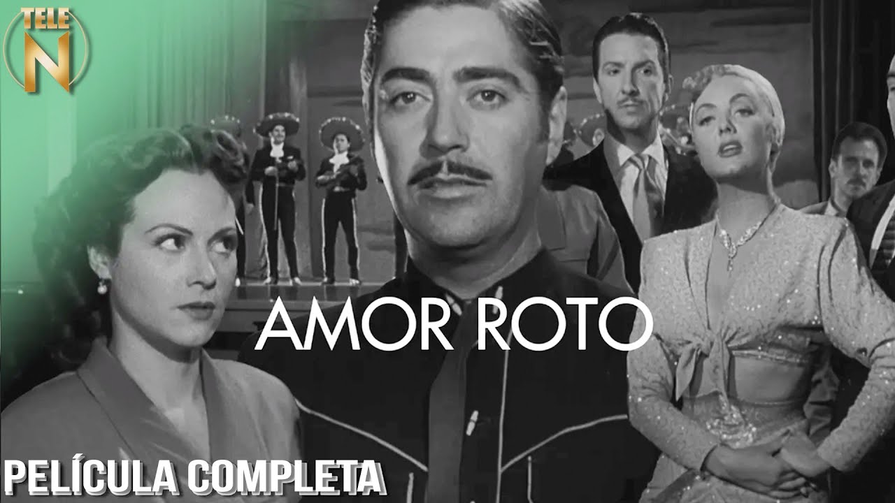 Amor Roto | Tele N | Luis Aguilar | Película Completa