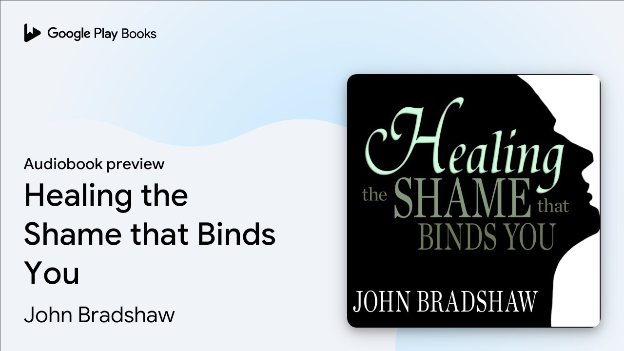 Healing the Shame that Binds You by John Bradshaw · Audiobook preview