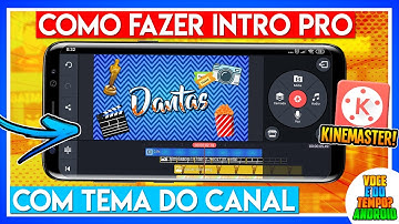 Como Fazer Intro Pro com Tema do Seu Canal - Kinemaster
