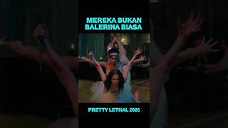 Mereka Bukan Balerina Biasa - Film Pretty Lethal 2026 #shorts #viral