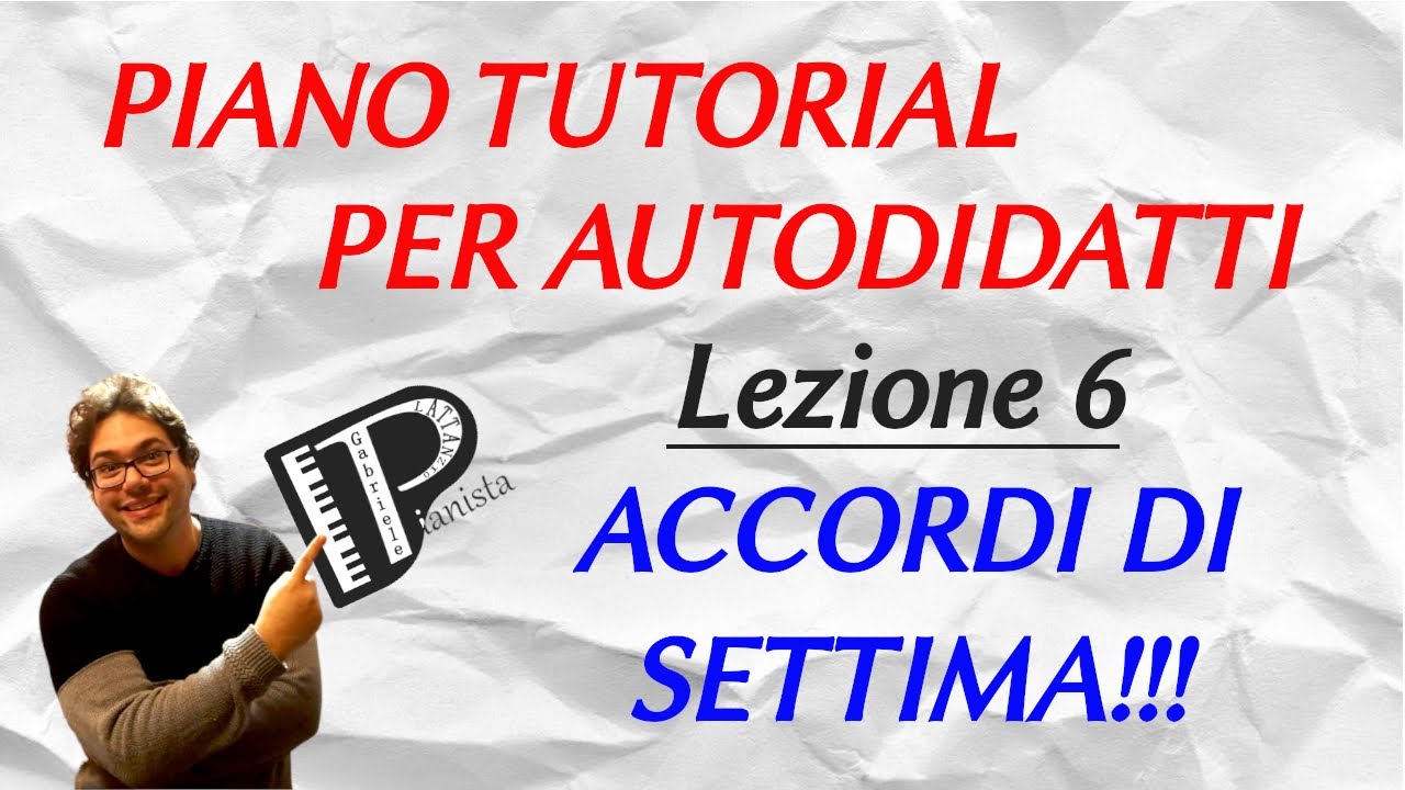 ACCORDI DI SETTIMA  - Lezione 6  - PIANO TUTORIAL PER AUTODIDATTI