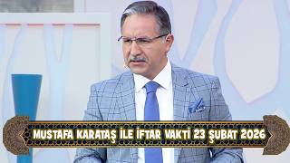 Prof. Dr. Mustafa Karataş ile iftar Vakti 23 Şubat 2026