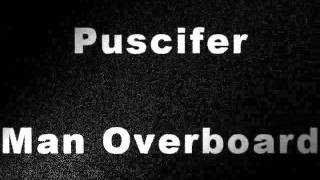 Puscifer - Man Overboard