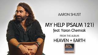 Aaron Shust - “My Help (Psalm 121)” feat. Yaron Cherniak [Audio Video]
