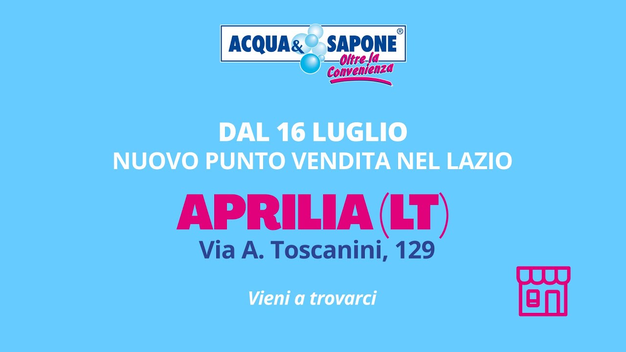 Dal 16/07/2025 apre il punto vendita Acqua & Sapone in Via Toscanini 129 ad Aprilia. Ti aspettiamo!