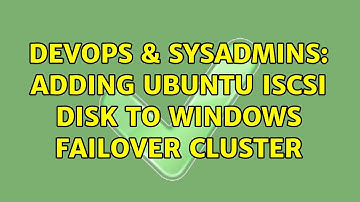 DevOps & SysAdmins: Adding ubuntu iscsi disk to windows failover cluster