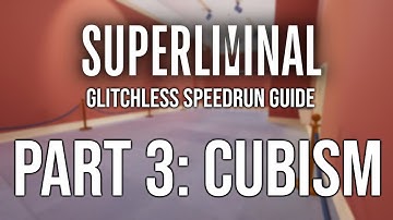 Superliminal Glitchless Speedrun Tutorial: Cubism