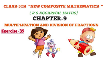 CLASS-5TH:-MATHS/CHAPTER-9/ MULTIPLICATION AND DIVISION OF FRACTIONS//EXERCISE-35
