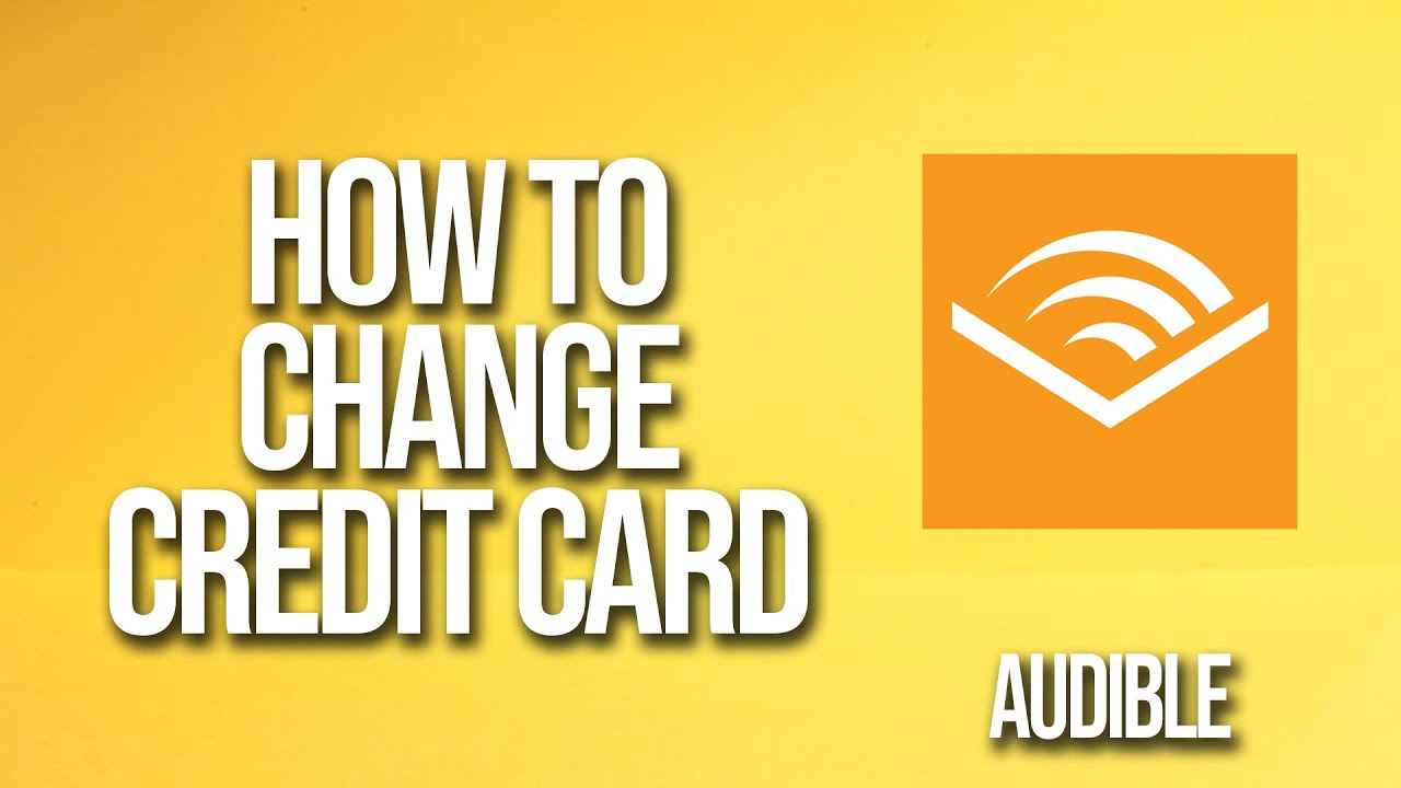 how-to-change-credit-card-audible-tutorial-youtube