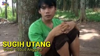 SUGIH UTANG _ DAPUD ANGGARA ( Official Music Video )