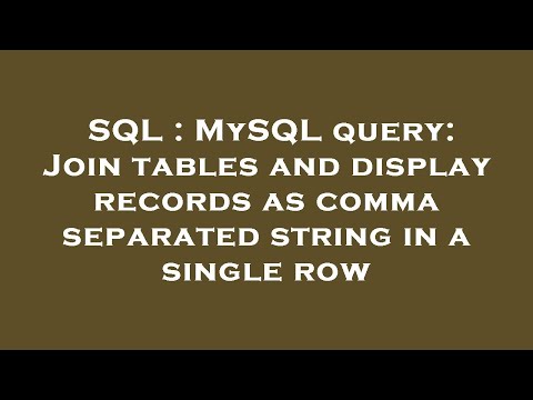 SQL : MySQL query: Join tables and display records as comma separated string in a single row
