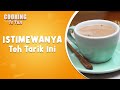 Teh Tarik yang Istimewa Pas Buat Berbuka Puasa | Cooking Is Fun