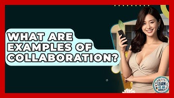 What Are Examples Of Collaboration? - Learn As An Adult