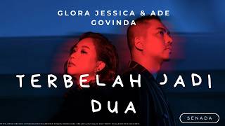 Ade Govinda dan Gloria Jessica - Terbelah Jadi Dua | Lirik lagu
