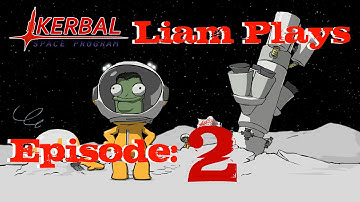 Kerbal Space Program With Liam: #2 "Going great till it Exploded"