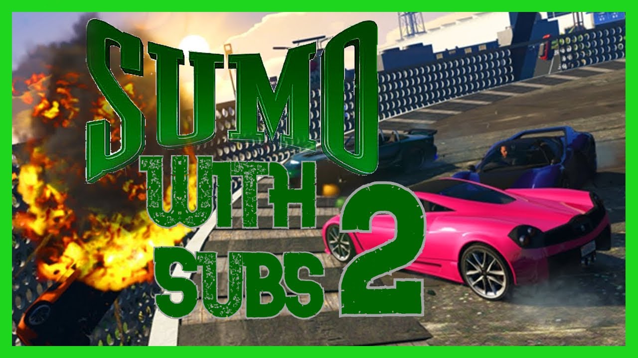 GTA Online| Sumo Battles With The Subs 2 - YouTube