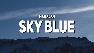 Max Alan - Sky Blue (Lyrics)