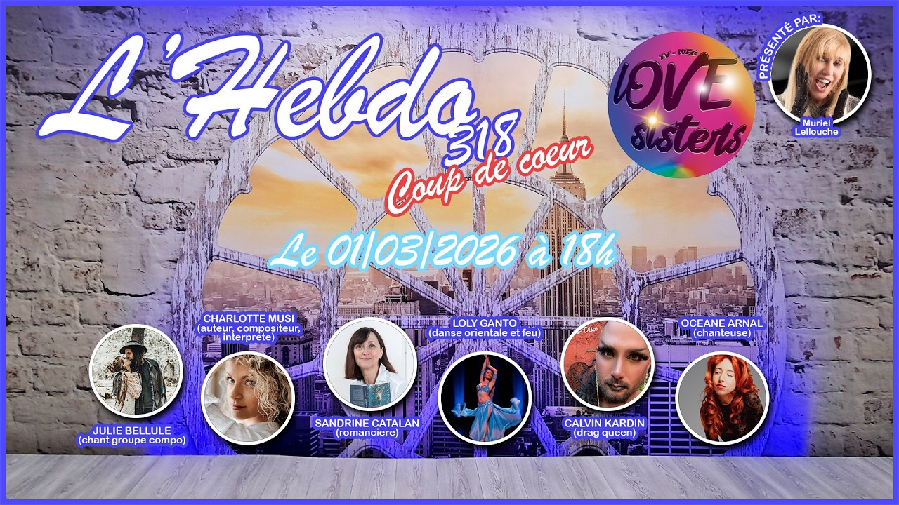 L'HEBDO #318 du 23/02/2026 - LOVE SISTERS TV WEB