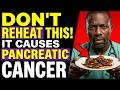 Doctor’s Warning: Never Reheat These 5 Foods (Cancer Risk)