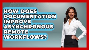 How Does Documentation Improve Asynchronous Remote Workflows? - Virtual Communication Hub