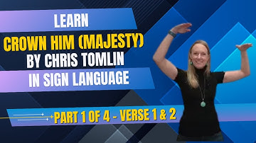 Learn Crown Him (Majesty) in Sign Language (Part 1 of 4 in Step by Step tutorial - Verse 1&2)