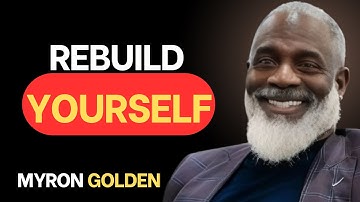 MYRON GOLDEN : REBUILD YOURSELF | BEST ADVICE FOR 2026