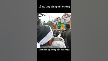 Lễ đưa tang của ng dân tộc nùng #nôngvăntới #shortsvideo #shots