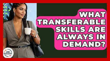 What Transferable Skills Are Always In Demand? - Job Success Network
