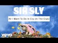 Sir Sly - All I Want To Do Is Cry (In The Club) (Audio)