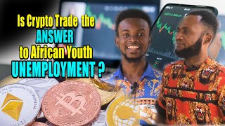 Is Crypto Trade the Answer to African Youth Unemployment ?