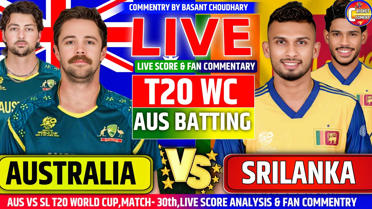 🔴AUUSTRALIA VS SRILANKA 30th MATCH T20 WORLD CUP 2026,LIVE SCORE UPDATE & FAN CHAT & FAN COMMENTARY