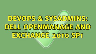 Celebrity DevOps & SysAdmins: Dell OpenManage and Exchange 2010 SP1 (2 Solutions!!) Net Worth